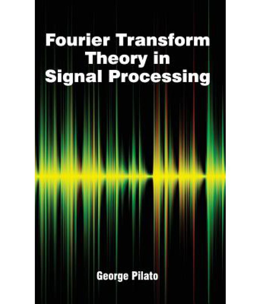 Fourier Transform Theory in Signal Processing: Buy Fourier Transform ...