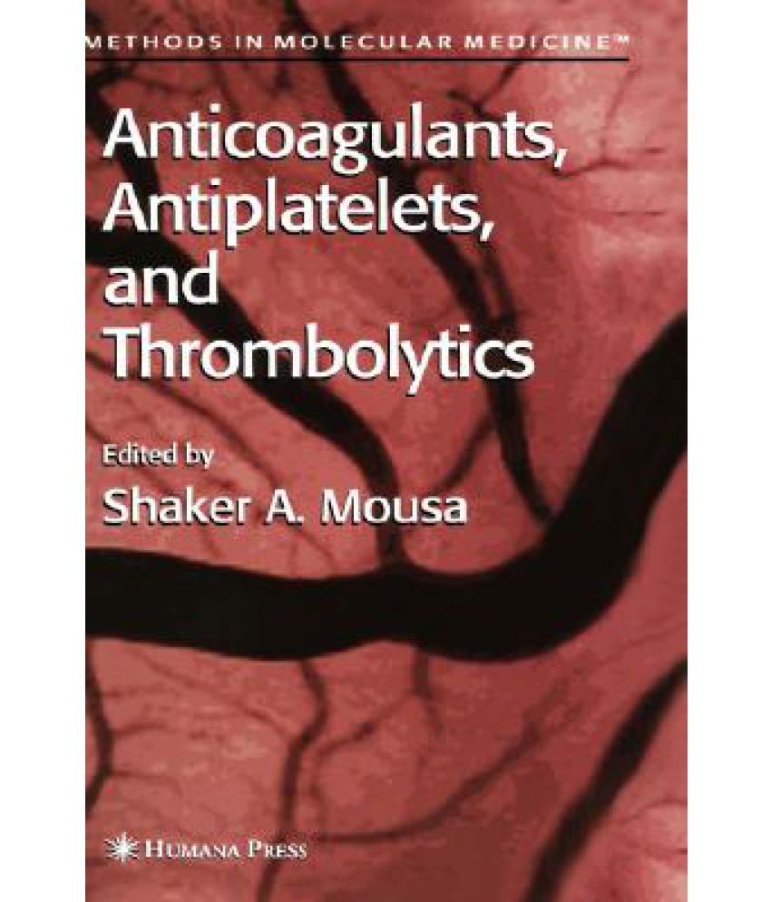 Anticoagulants Antiplatelets And Thrombolytics - 