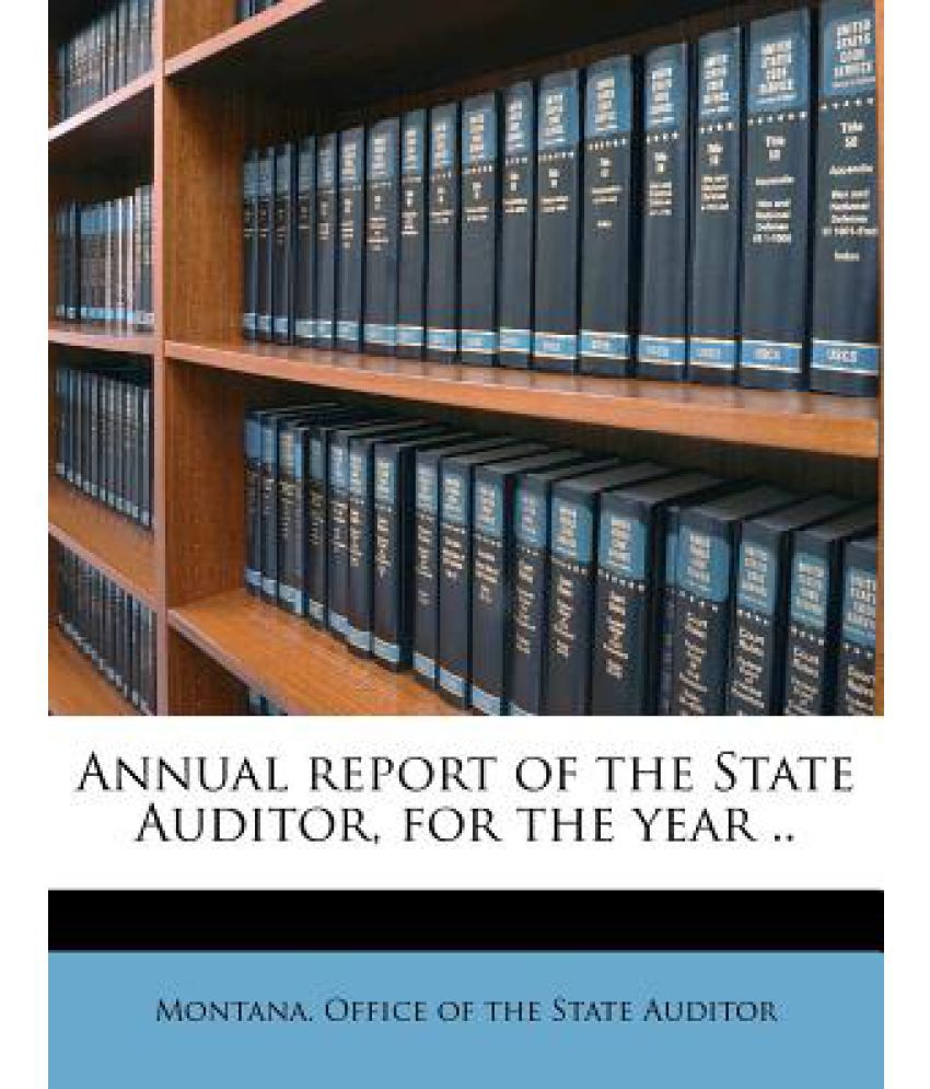 Annual Report of the State Auditor, for the Year ..: Buy Annual Report ...