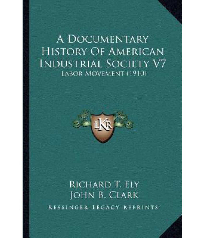 A Documentary History of American Industrial Society V7 Labor Movement