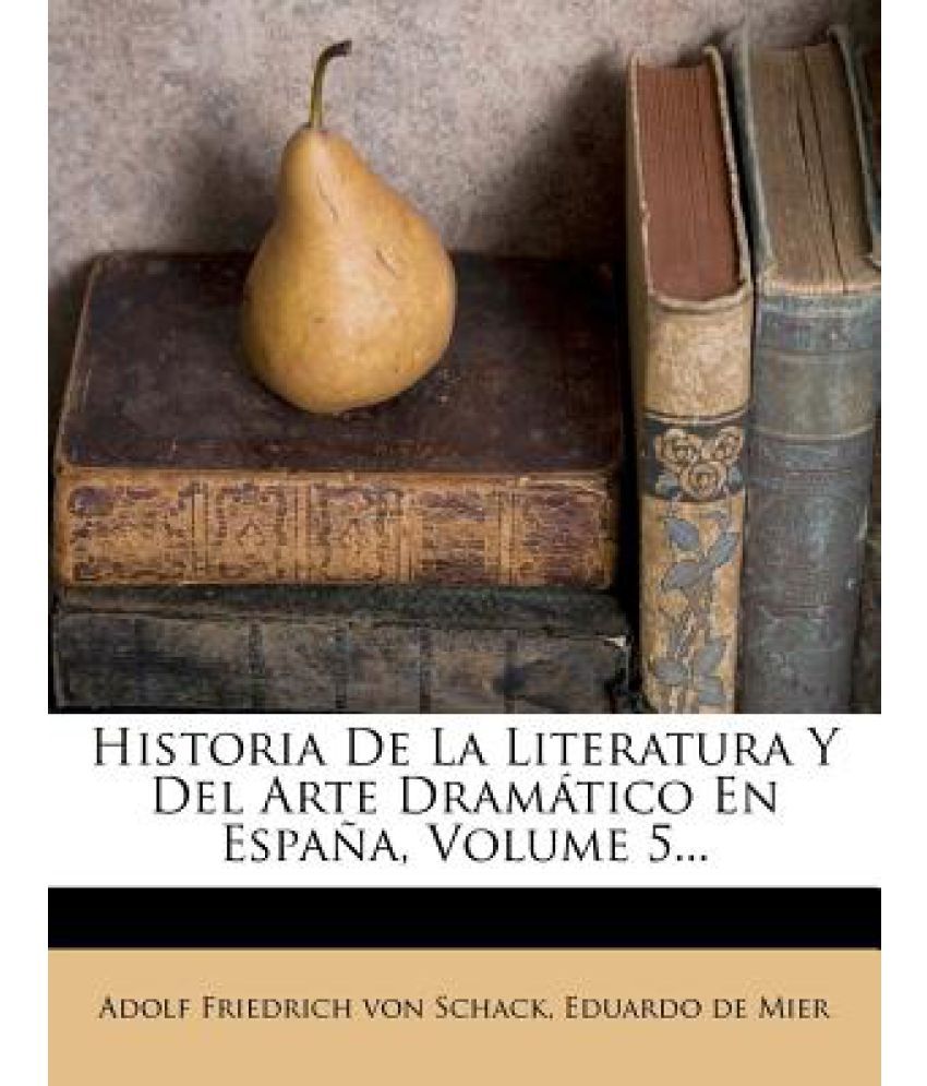 Historia De La Literatura Y Del Arte DRAM Tico En Espa A Volume 5