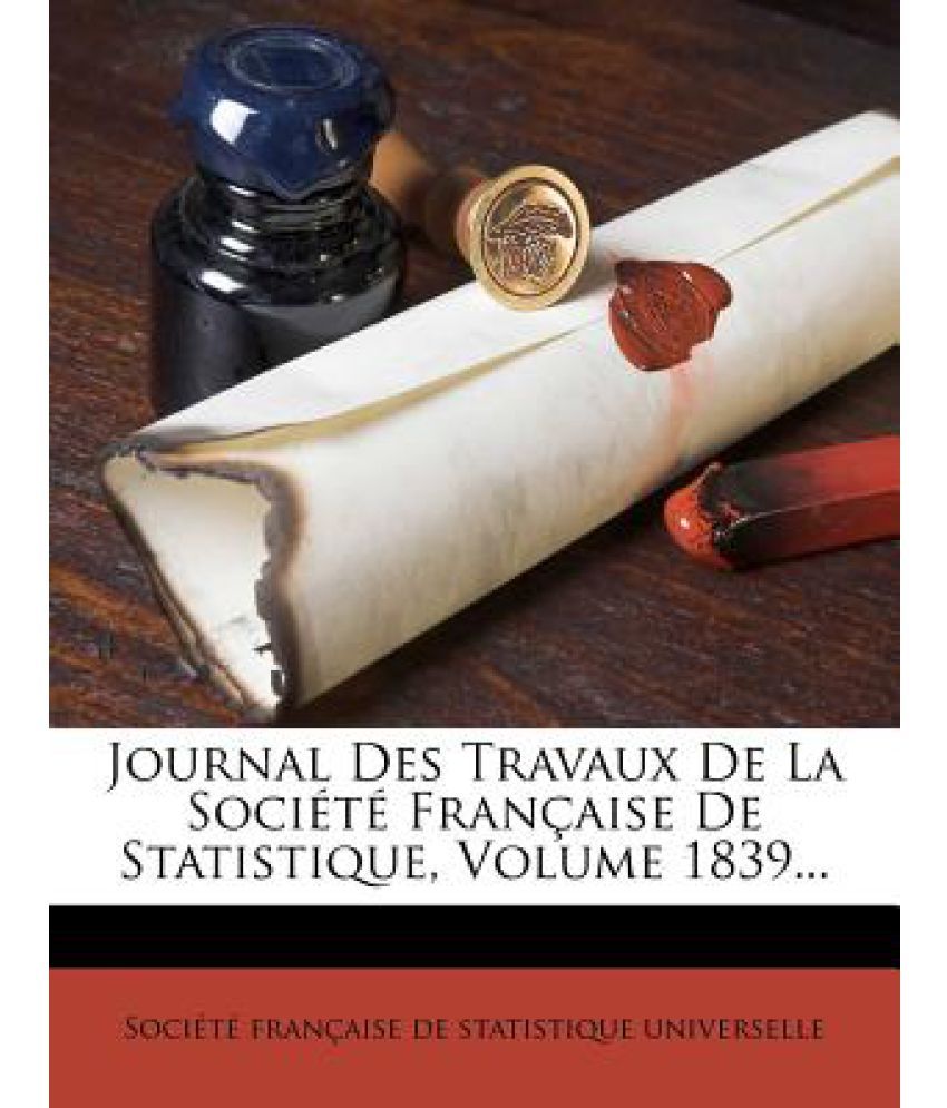 Journal Des Travaux De La Soci T Fran Aise De Statistique, Volume 1839 ...