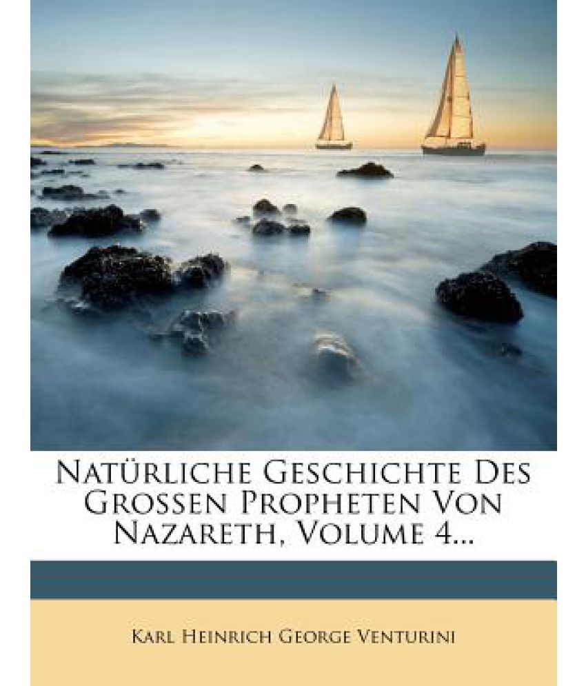 Nat Rliche Geschichte Des Grossen Propheten Von Nazareth Volume