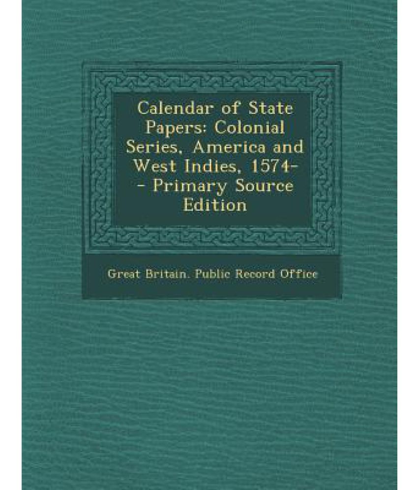 Calendar of State Papers Colonial Series, America and West Indies