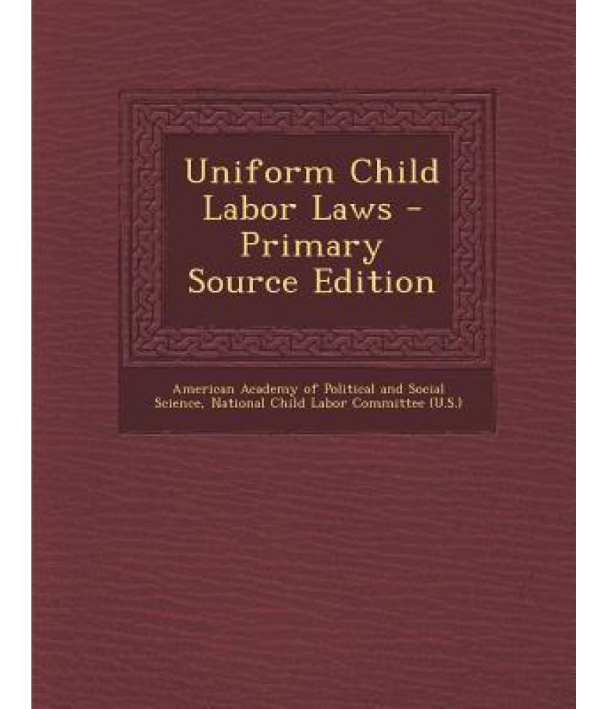 Uniform Child Labor Laws Primary Source Edition Buy Uniform Child