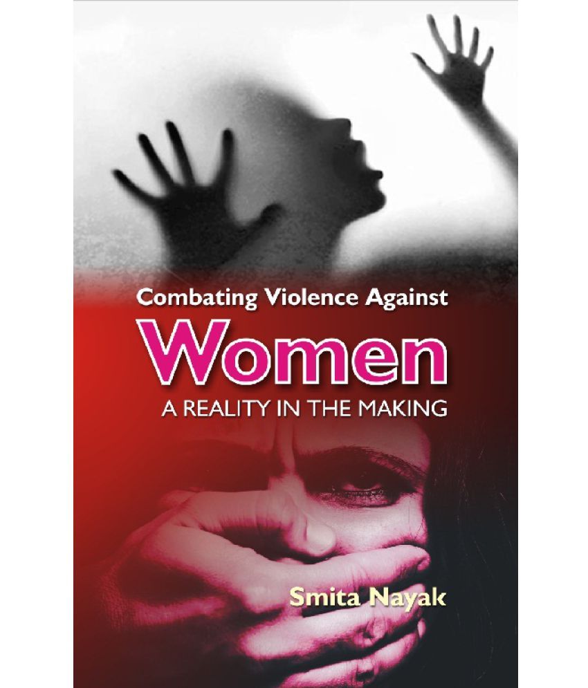     			Combating Violence Against Women : A Reality in the Making