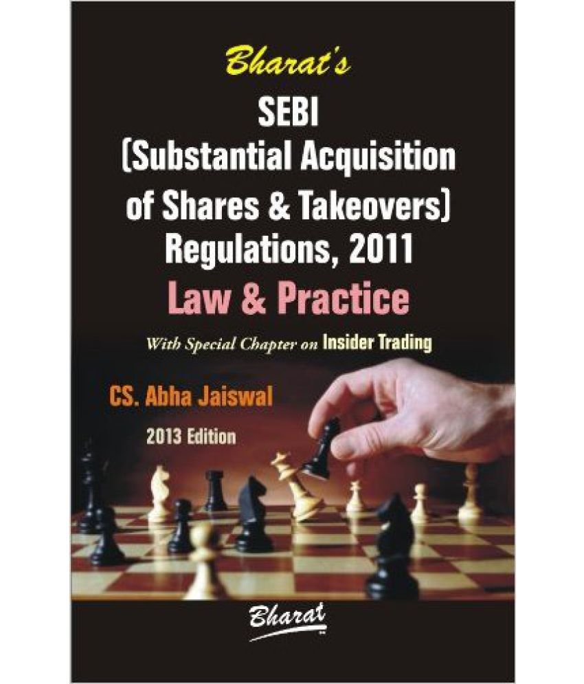     			Sebi (Substantial Acquisition Of Shares And Takeovers) Regulation 2011 Law And Practice