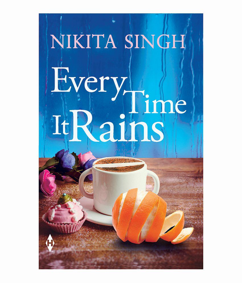 Every Time It Rains By Nikita Singh Buy Every Time It Rains By Nikita Singh Online At Low Price In India On Snapdeal