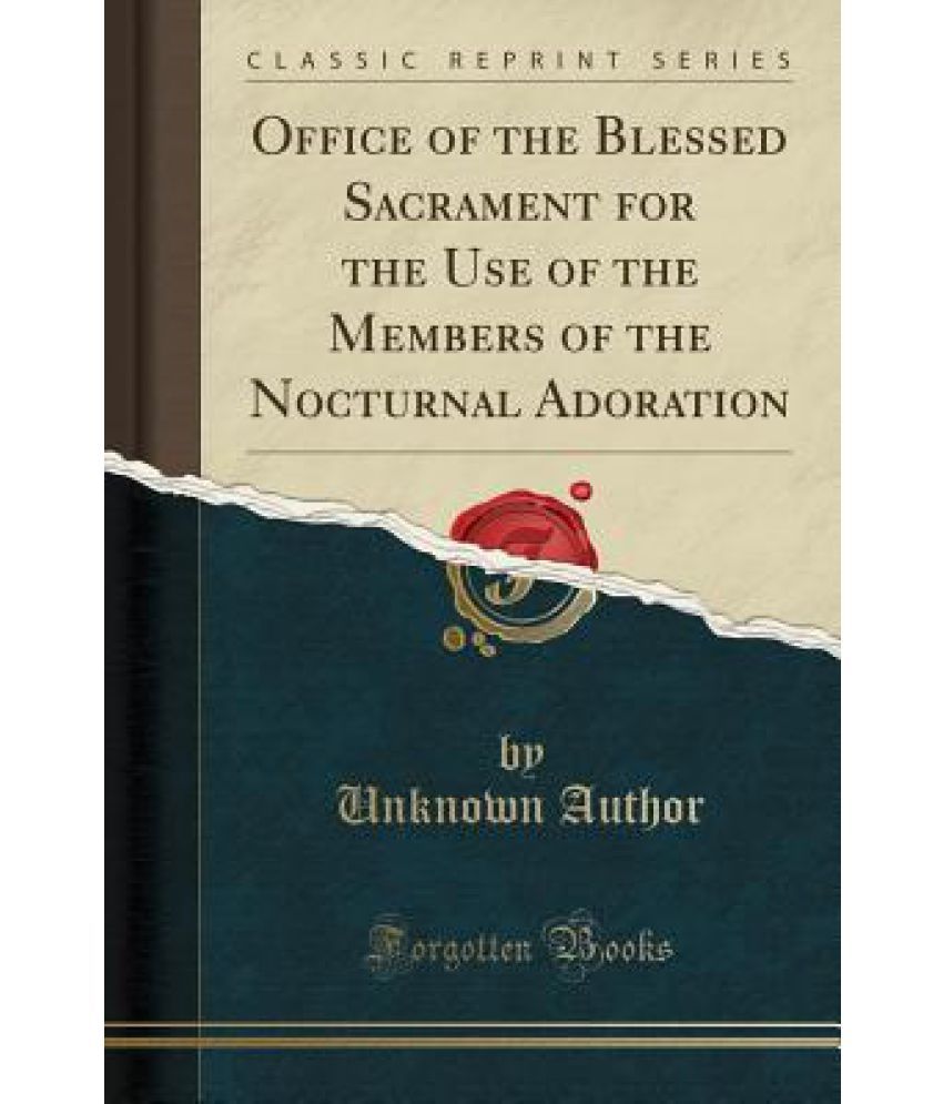 Office Of The Blessed Sacrament For The Use Of The Members Of The ...