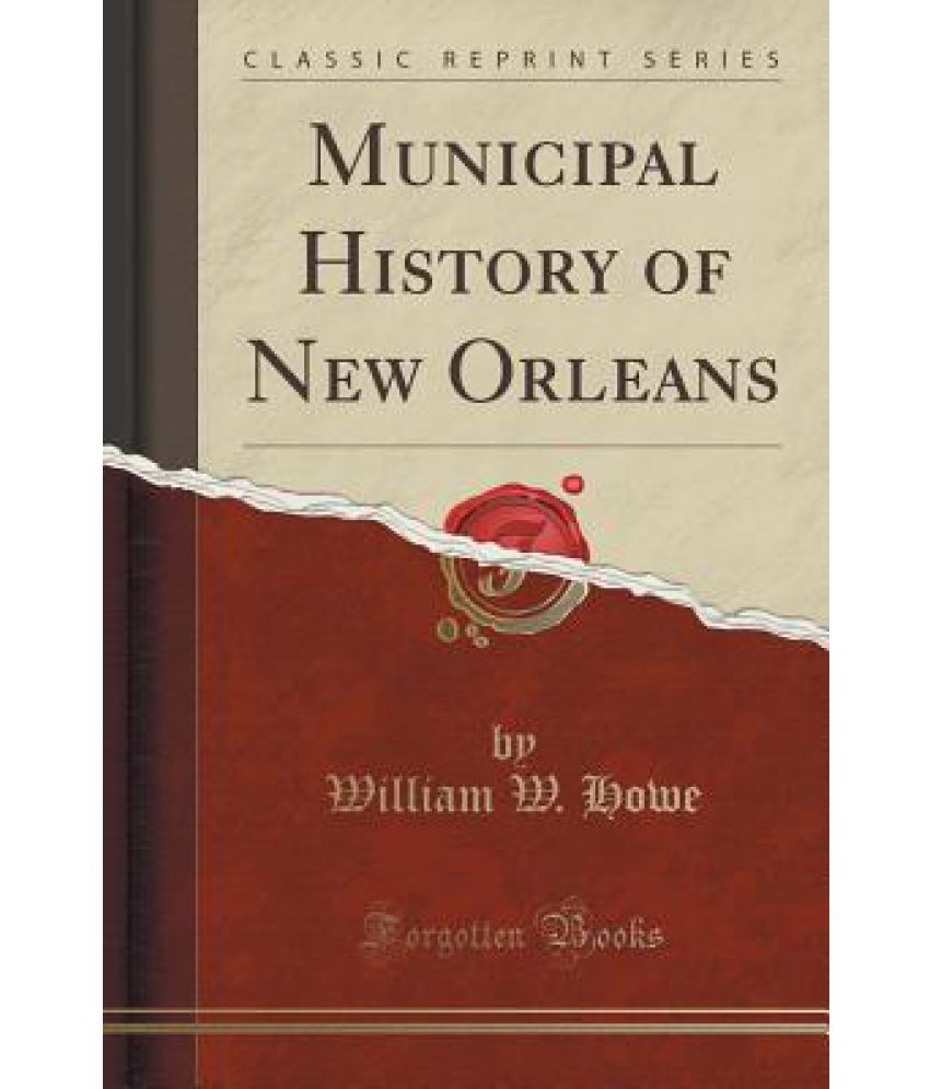 Municipal History of New Orleans (Classic Reprint) Buy Municipal