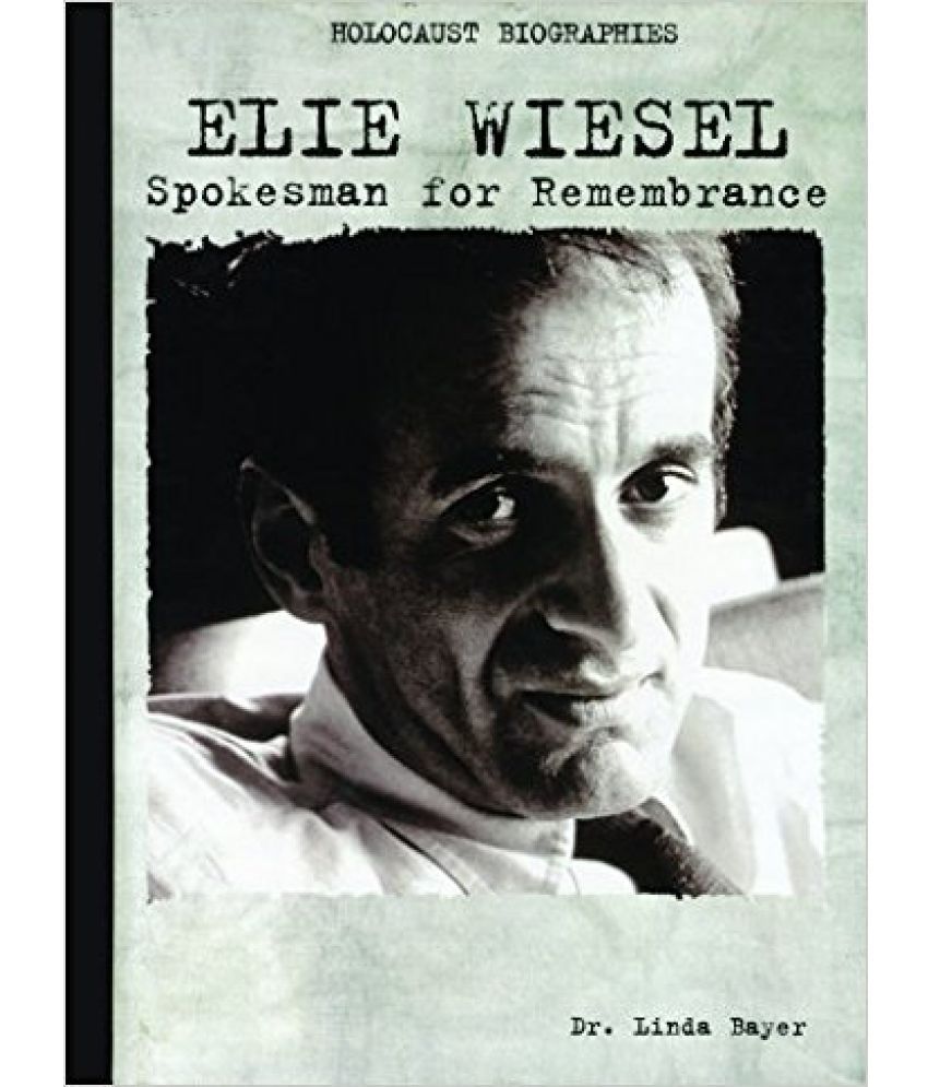     			Holocause Biographies : Elle Wiesel (Spokesman For Remembrance)