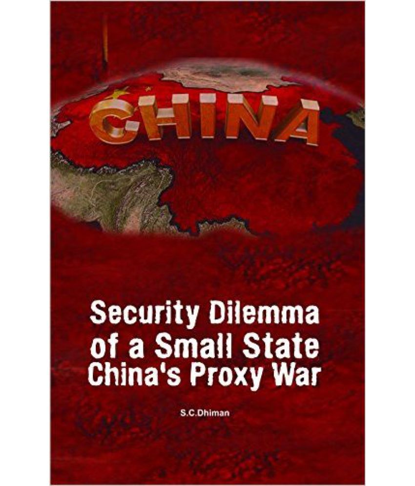     			Security Dilemma Of A Small State Chinas Proxy War