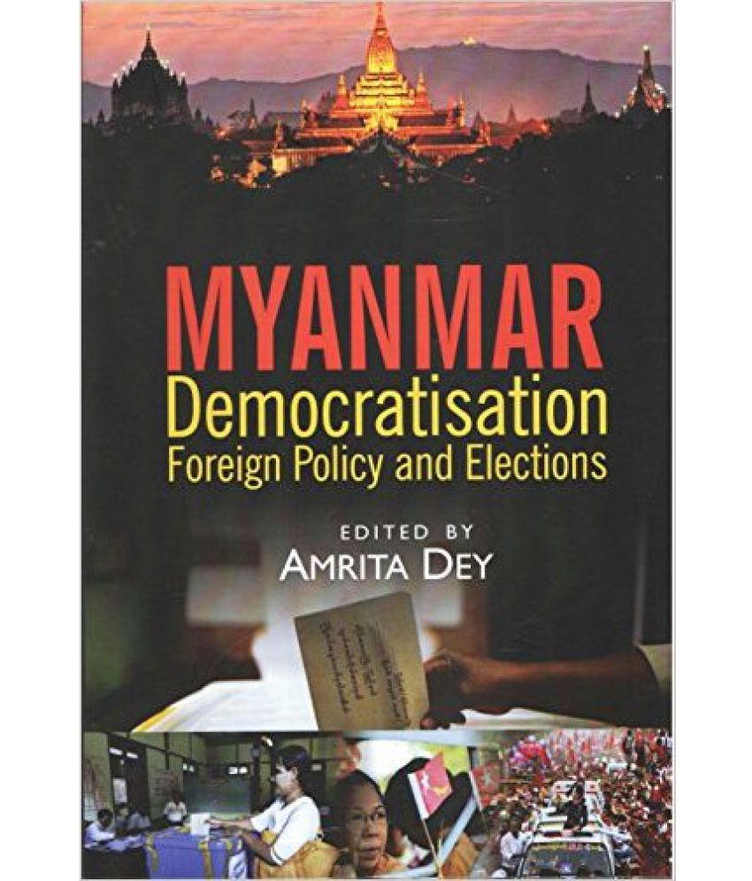     			Myanmar: Democratisation Foreign Policy And Elections