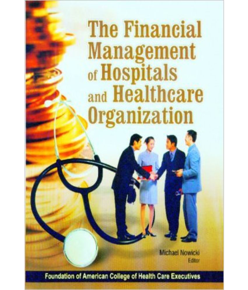     			The Financial Management Of Hospitals And Healthcare Organizations