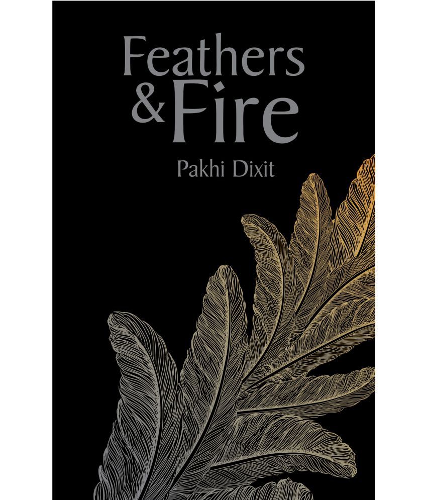     			Feathers and fire