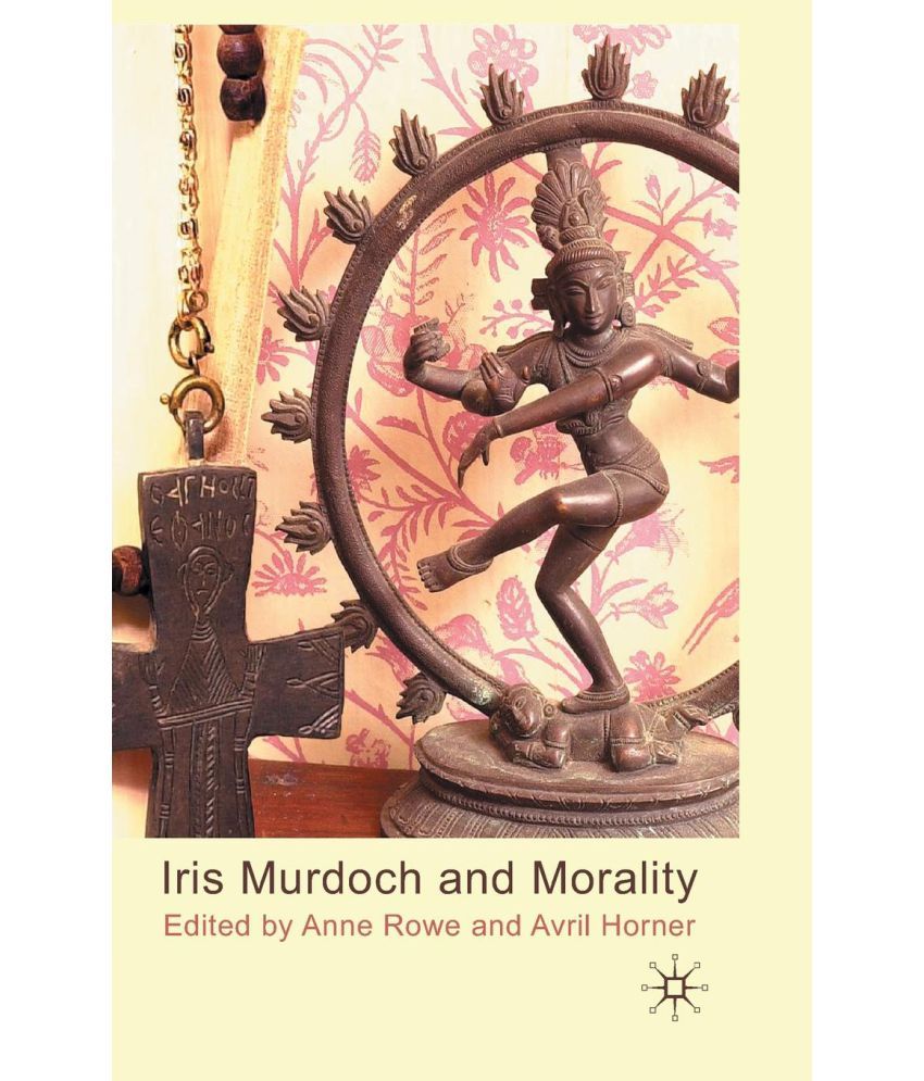 the absence of evil in the presence of good in iris murdochs morality and religion the absence of evil in the presence of good in iris murdochs morality and religion