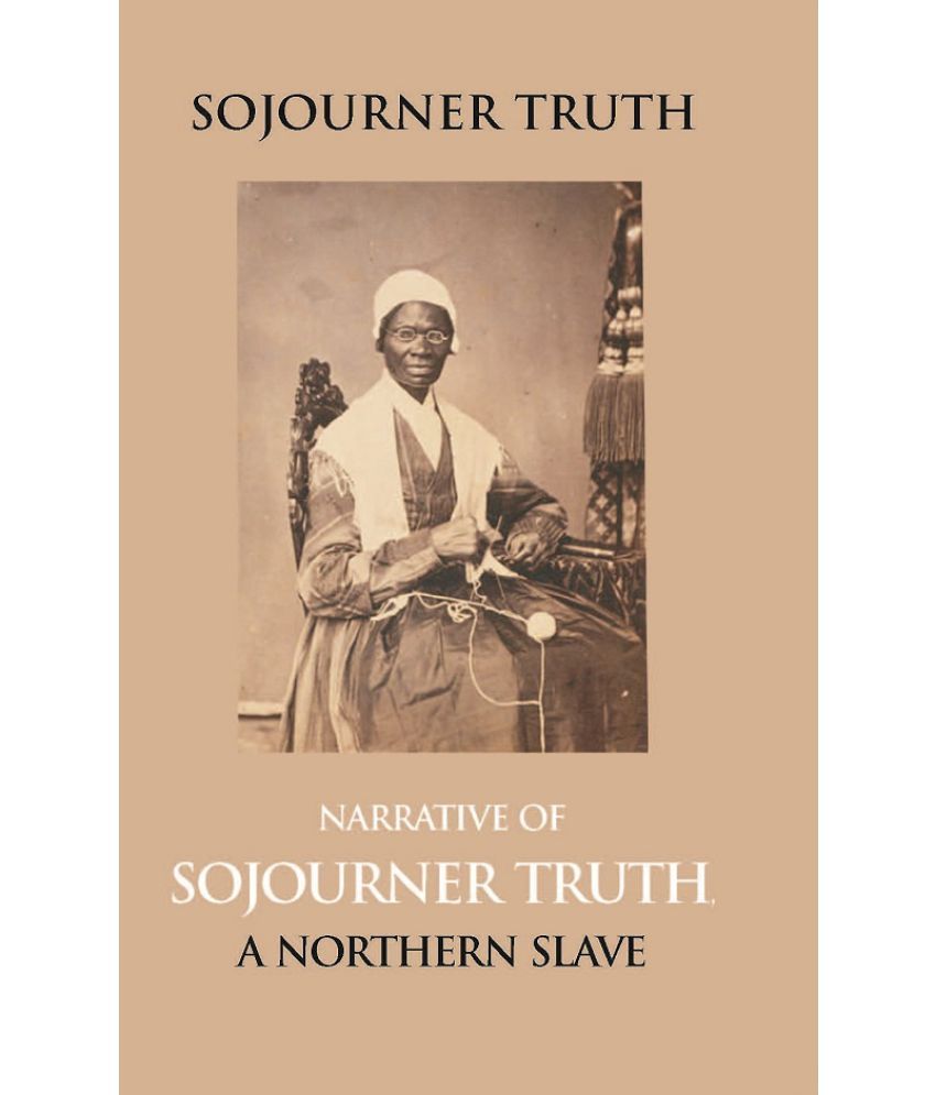     			Narrative of Sojourner Truth, a Northern Slave, Emancipated from Bodily Servitude by the State of New York, in 1828. with a Portrait