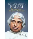 Dr. A.P.J. Abdul Kalam: Biography Of A Saintly Scientist