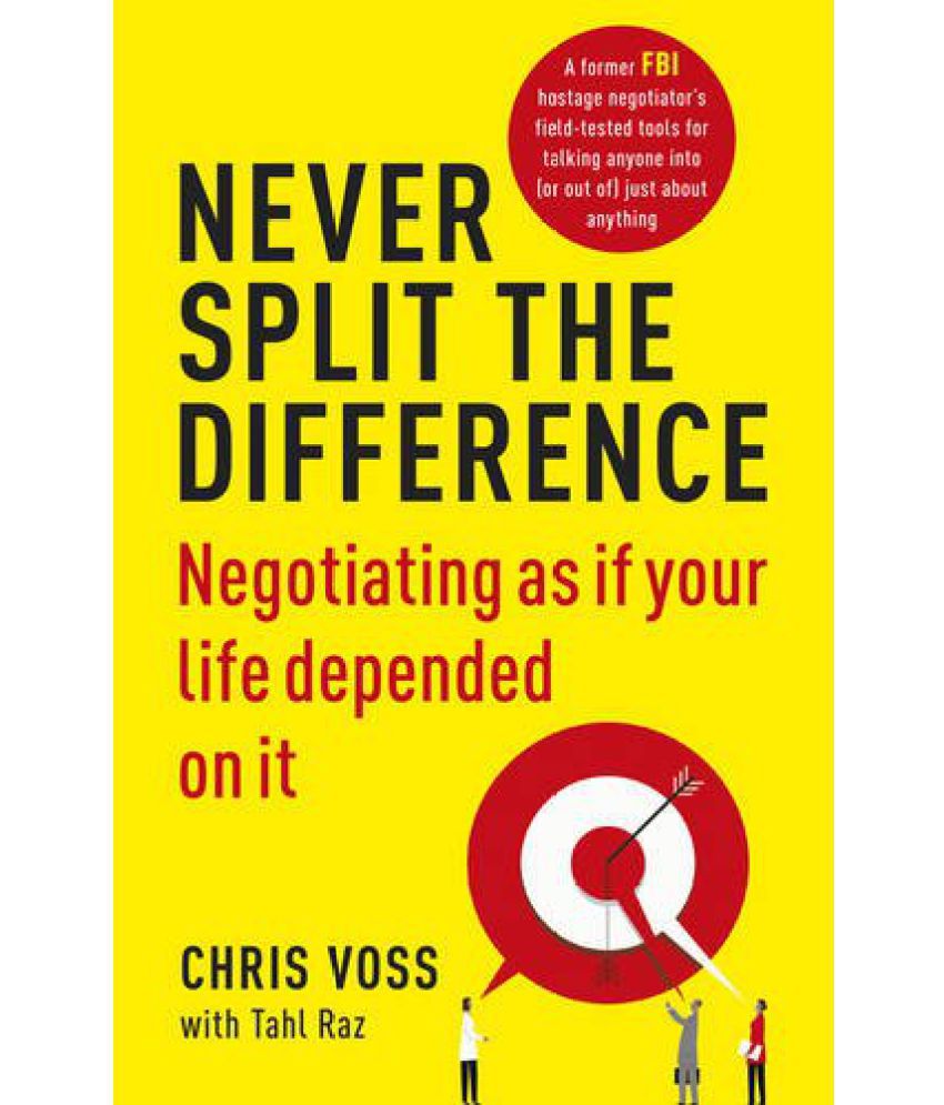     			Never Split the Difference Negotiating as if Your Life Depended on It