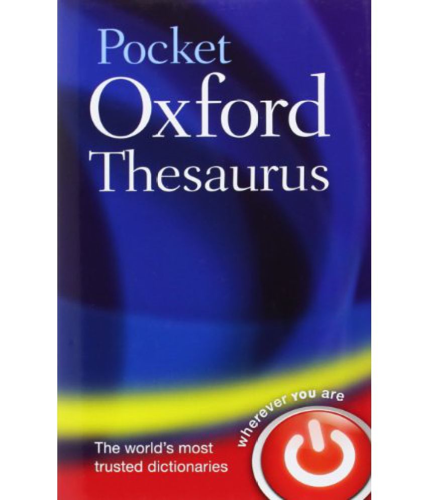 Oxford thesaurus. Oxford Mini Dictionary and Thesaurus. Compact Oxford Thesaurus. Concise Oxford Thesaurus. Little Oxford Thesaurus.