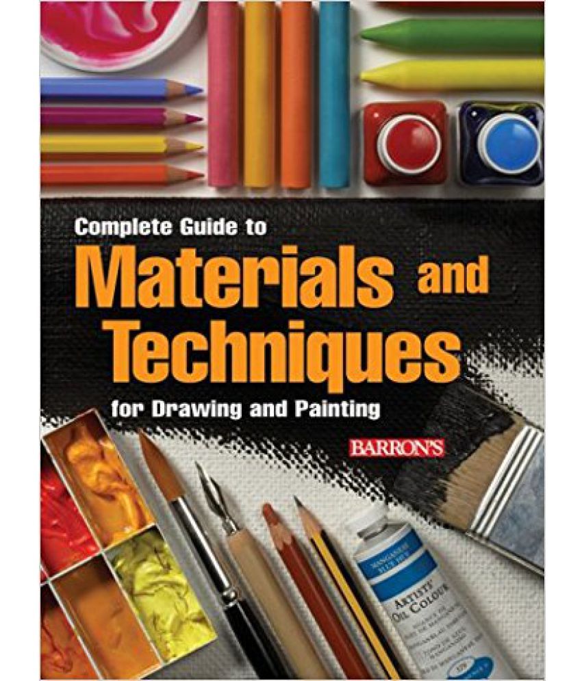 Complete Guide To Materials And Techniques For Drawing And Painting (HB