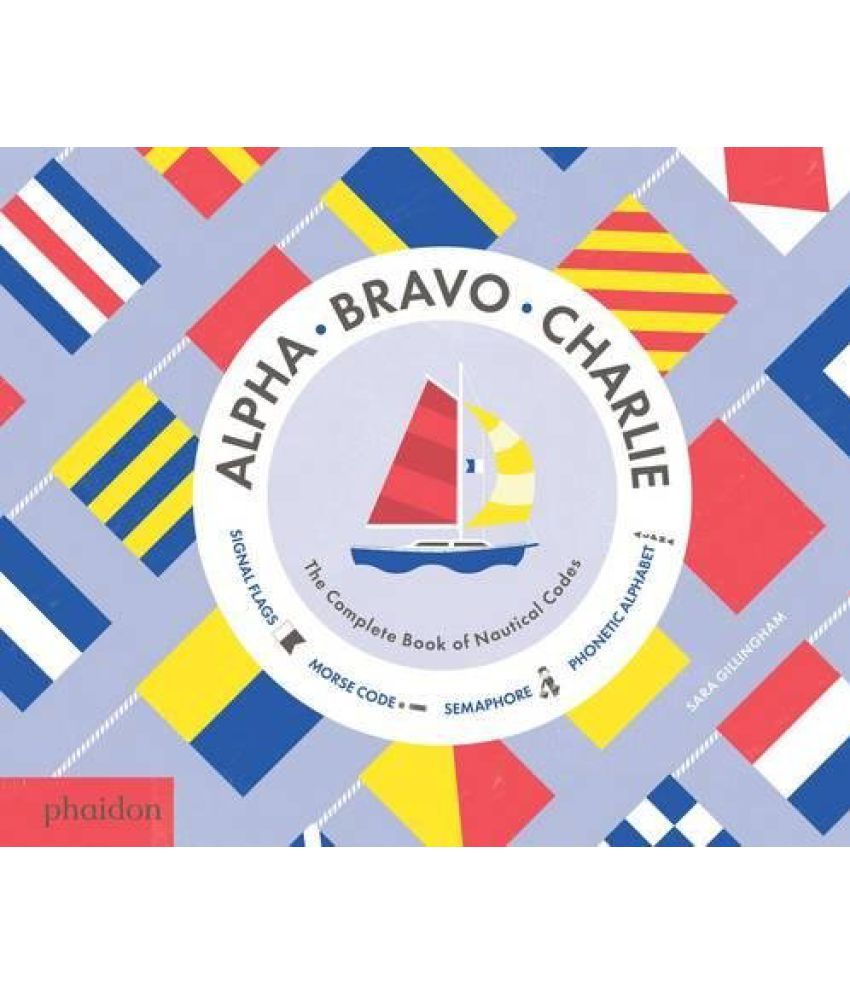 alpha-bravo-charlie-the-complete-book-of-nautical-codes-buy-alpha