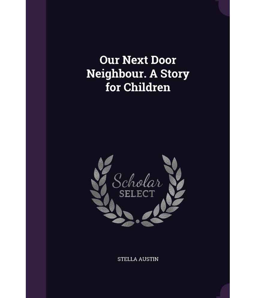 Our Next Door Neighbour. A Story for Children Buy Our Next Door