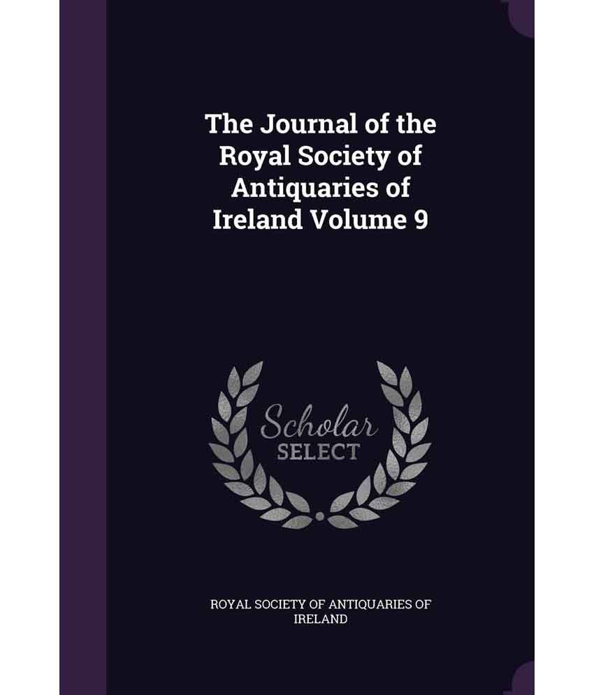 The Journal Of The Royal Society Of Antiquaries Of Ireland Volume 9 ...