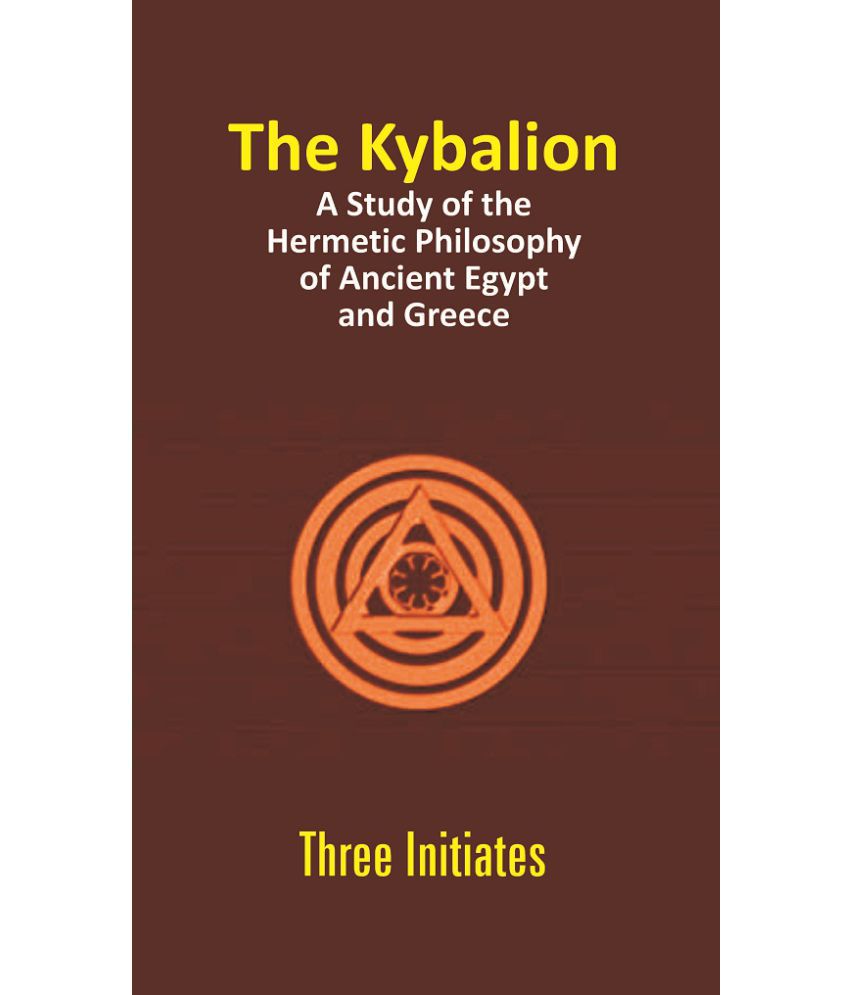    			The Kybalion: A Study Of The Hermetic Philosophy Of Ancient Egypt And Greece