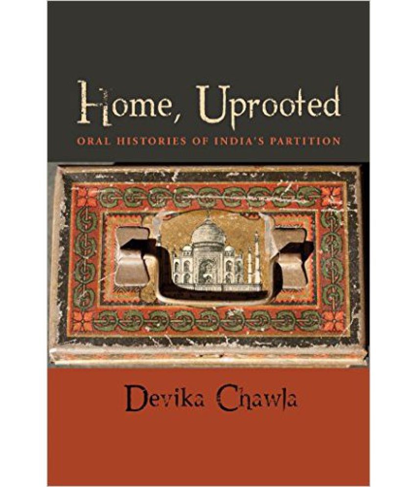     			HOME, UPROOTED: ORAL HISTORIES OF INDIA'S PARTITION