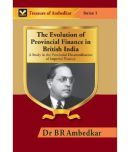 The Evolution of Provincial Finance in British India : A Study in The Provincial Decentralization of Imperial Finance