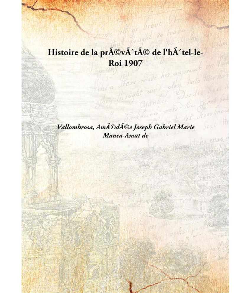 Histoire De La Pra C Va Ta C De L Ha Tel Le Roi 1907 Hardcover Buy Histoire De La Pra C Va Ta C De L Ha Tel Le Roi 1907 Hardcover Online At Low Price In India On Snapdeal
