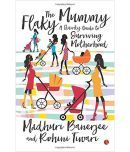 The Flaky Mummy: A Quirky Guide To Surviving Motherhood