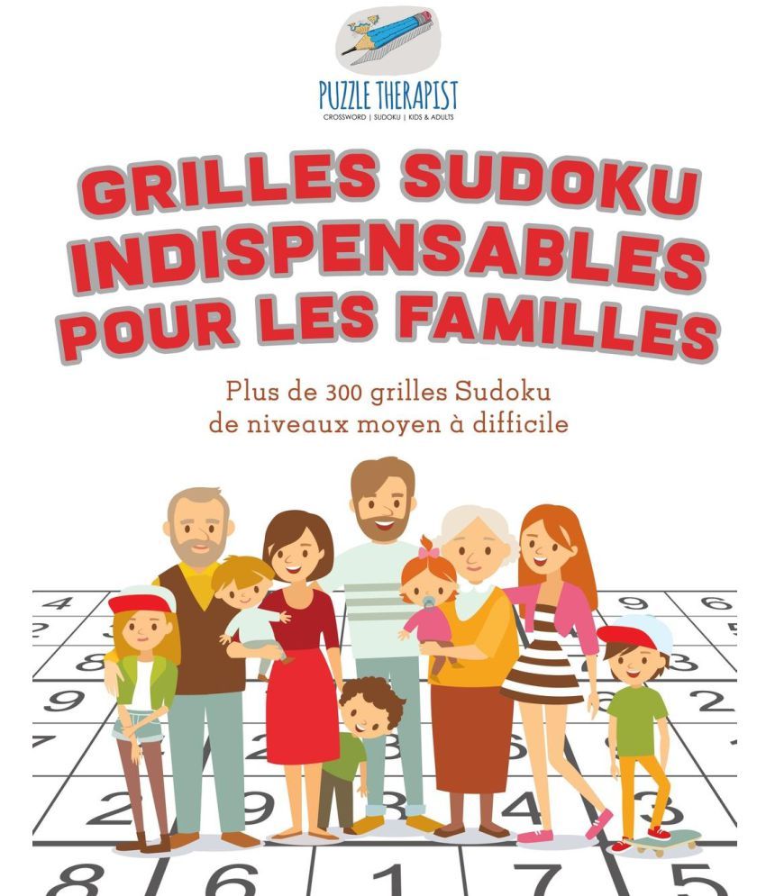 Grilles Sudoku Indispensables Pour Les Familles Plus De 300 Grilles 