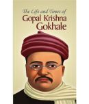 The Life and Times of  Gopal Krishna Gokhale