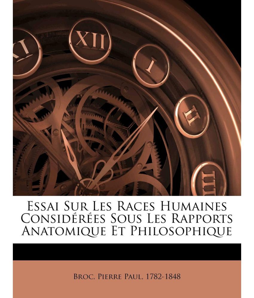 Essai Sur Les Races Humaines Considérées Sous Les Rapports Anatomique Et Philosophique Buy