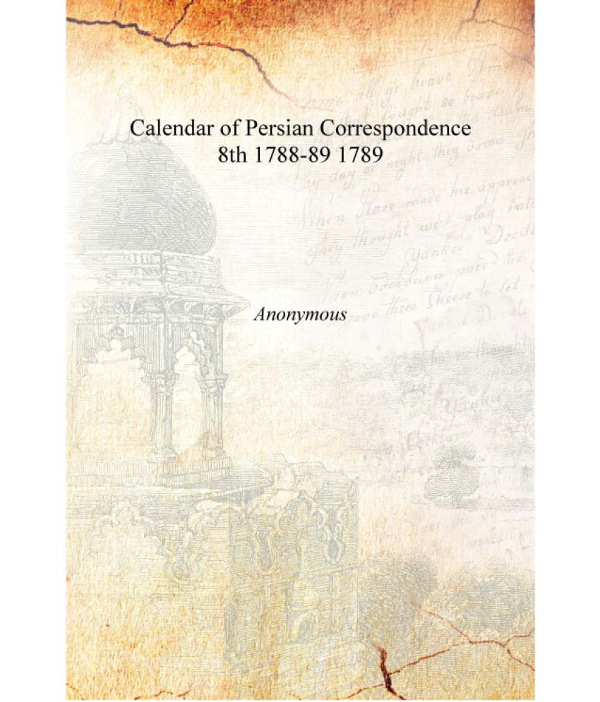 Calendar of Persian Correspondence Volume 8th 178889 1789 [Hardcover
