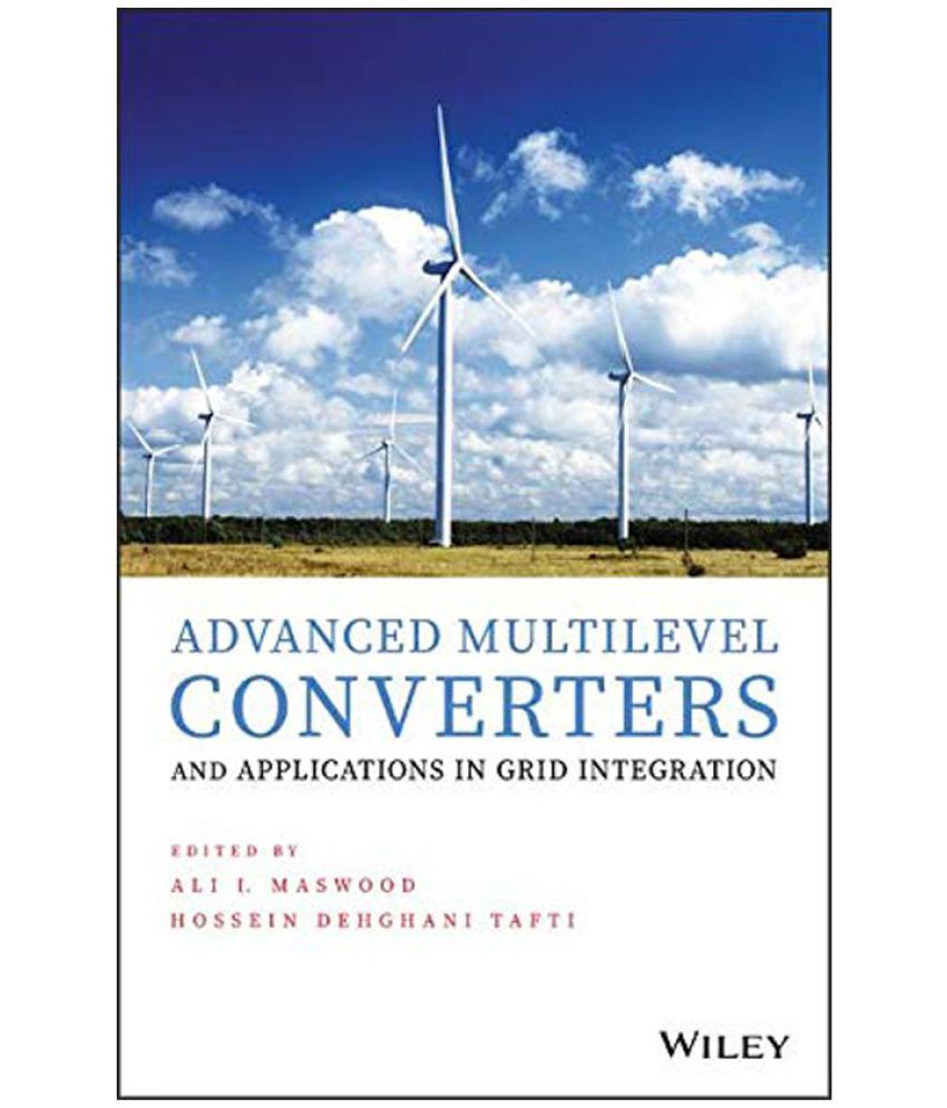 Advanced Multilevel Converters And Applications In Grid Integration