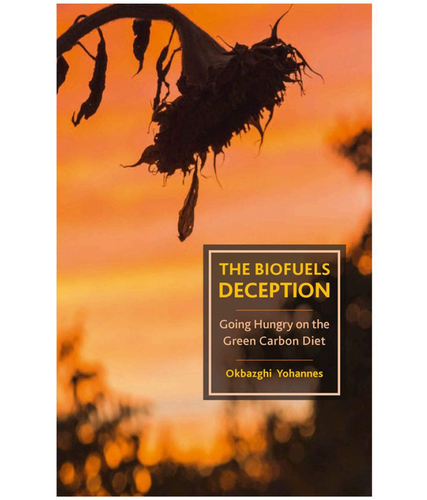     			The Biofuels Deception: Going Hungry on the Green Carbon Diet