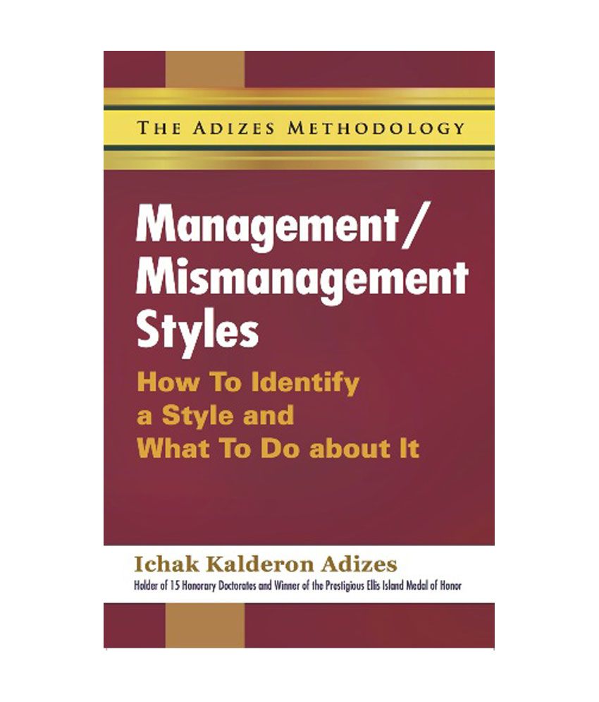     			Management / Mismanagement Styles - How To Identify A Style And What To Do About It