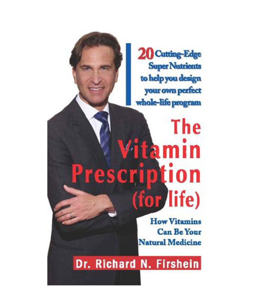     			The Vitamin Prescription For Life - How Vitamins Can Be Your Natural Medicine