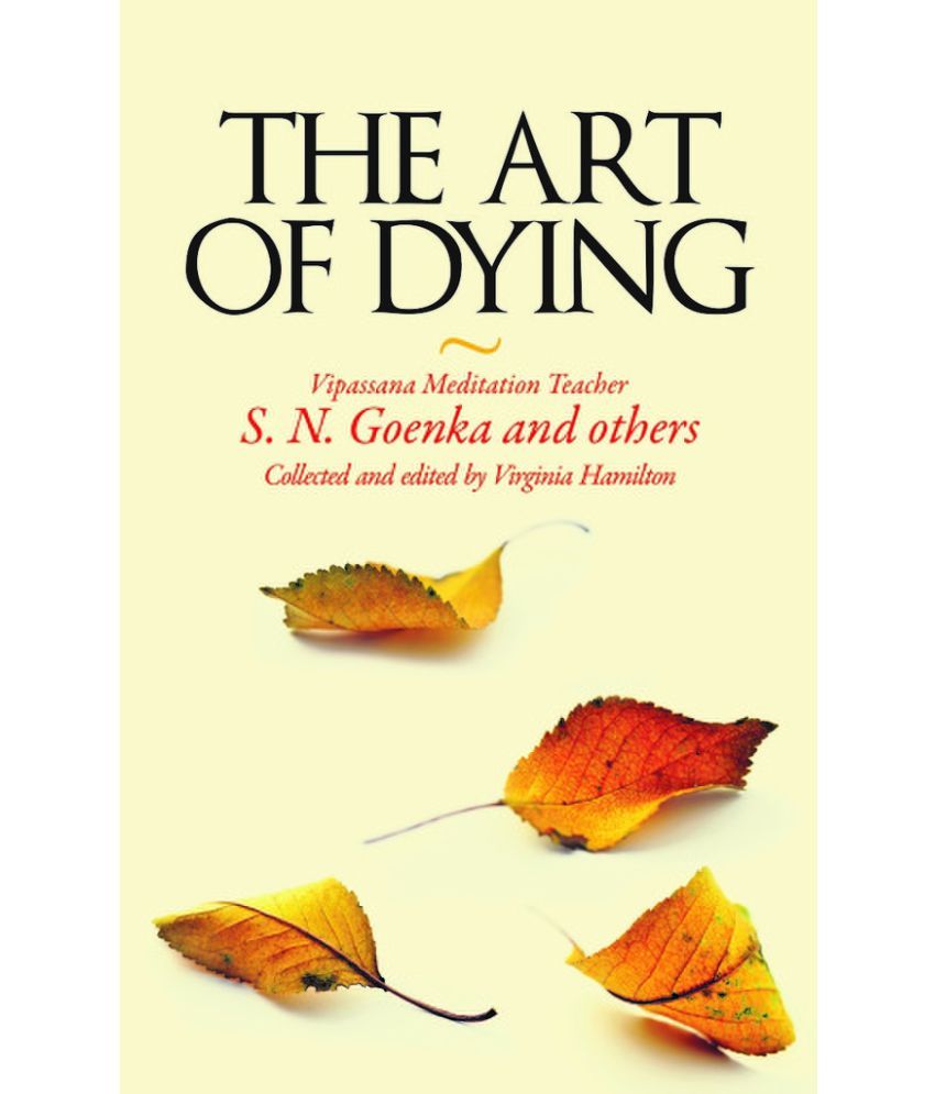     			The Art Of Dying - Collected Articles By S.N. Goenka And Others.