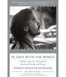 In Love with the World :A Monk's Journey Through the Bardos of Living and Dying by Yongey Mingyur Rinpoche