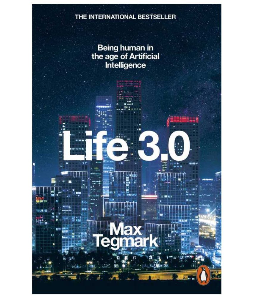     			Life 3.0: Being Human in the Age of Artificial Intelligence