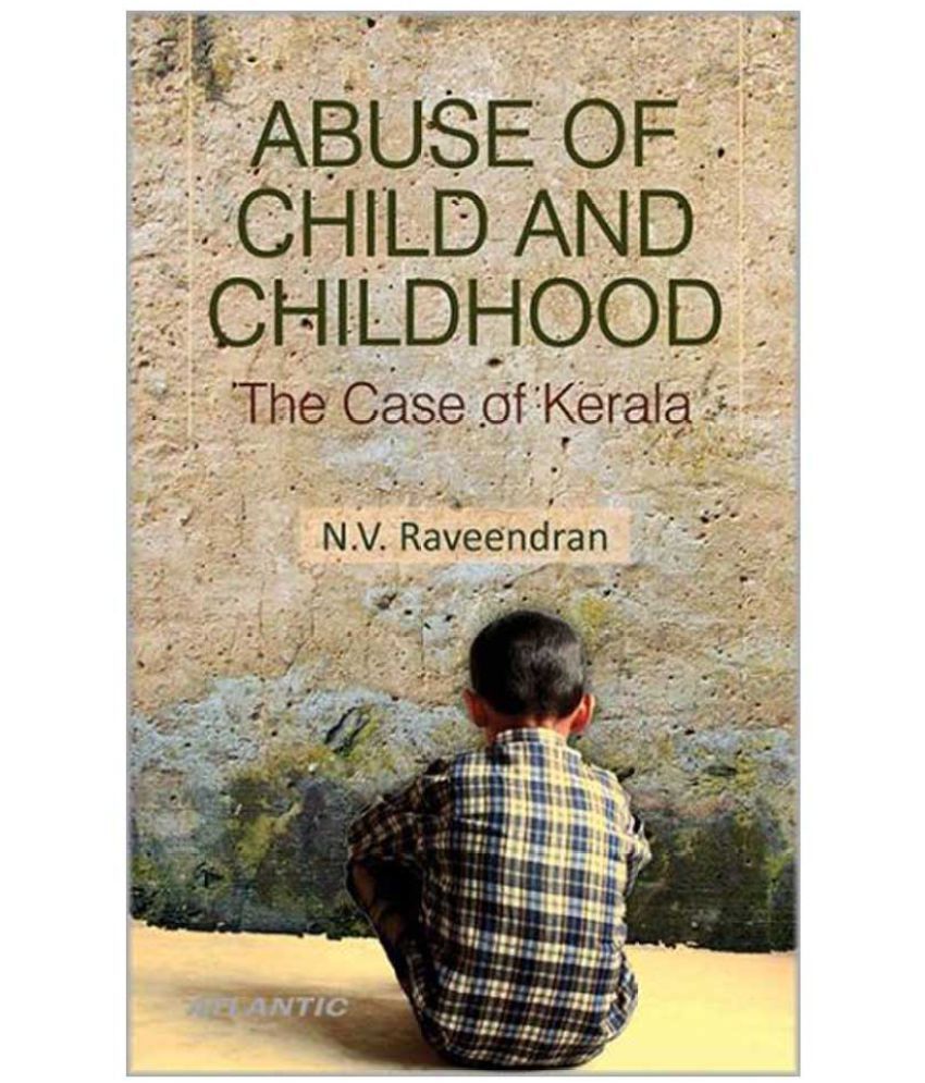 Abuse of Child and Childhood: The Case of Kerala
