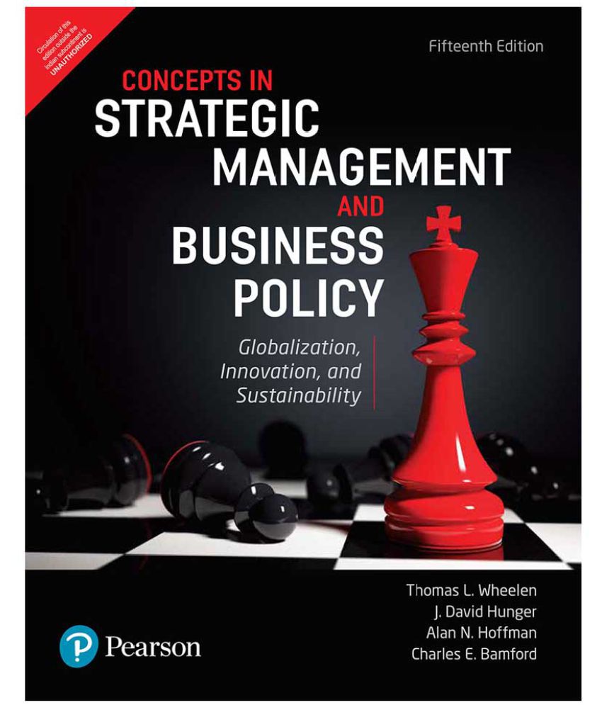     			Strategic Management and Business Policy: Globalization, Innovation and Sustainability, 15th Edition by Pearson 