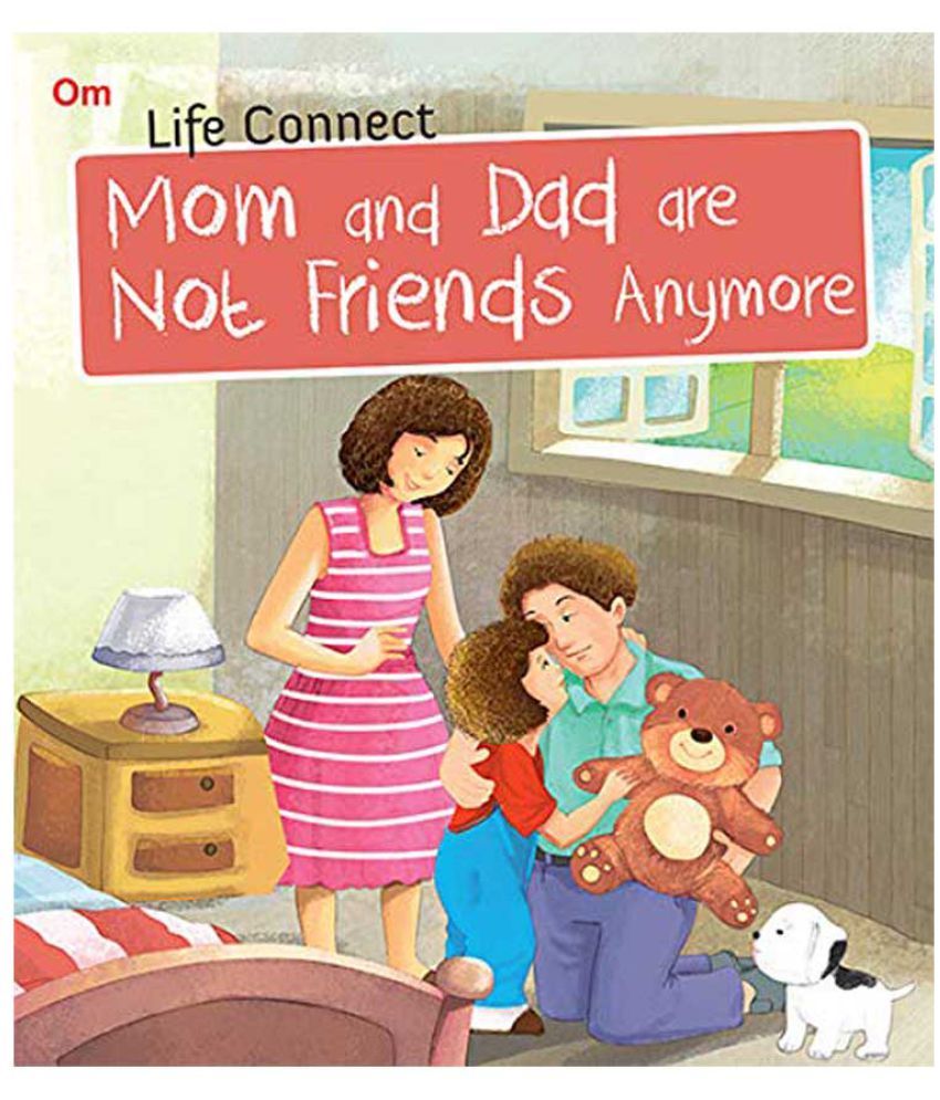     			LIFE CONNECT: MOM AND DAD ARE NOT FRIENDS ANYMORE