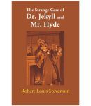 The Strange Case of Dr. Jekyll and Mr. Hyde