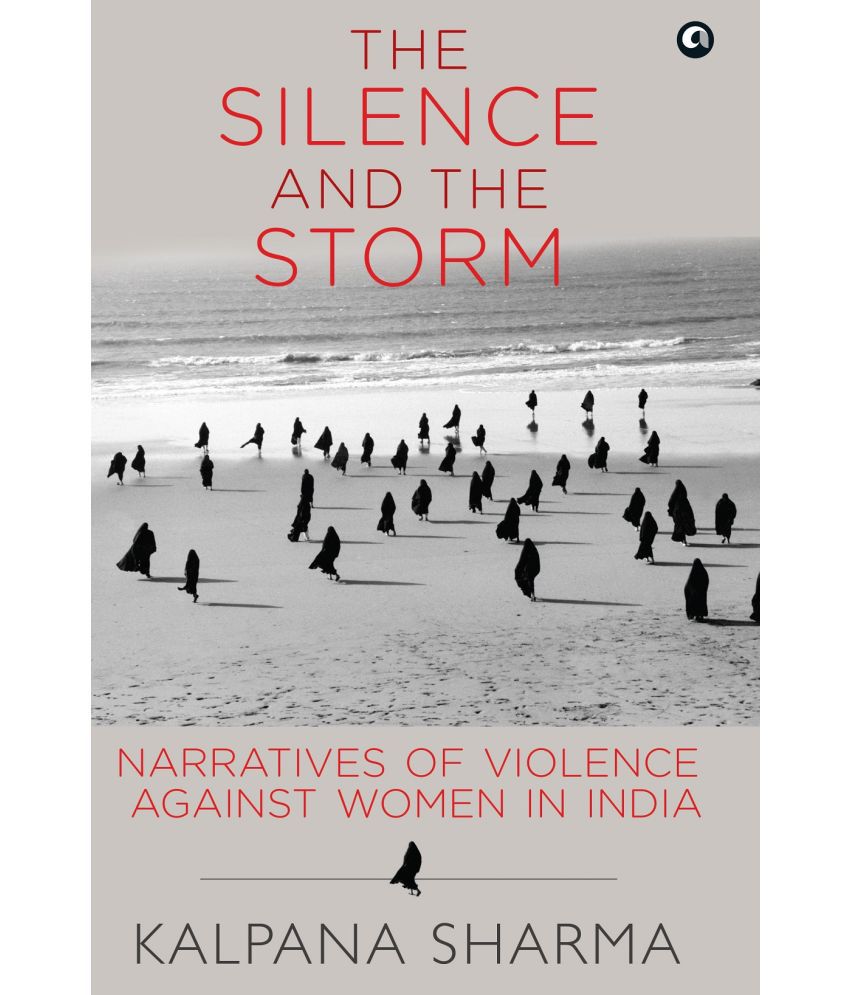     			The Silence And The Storm: Narratives Of Violence Against Women In India