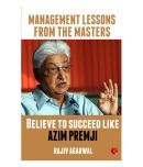 Management Lessons From The Masters: Believe To Succeed Like Azim Premji